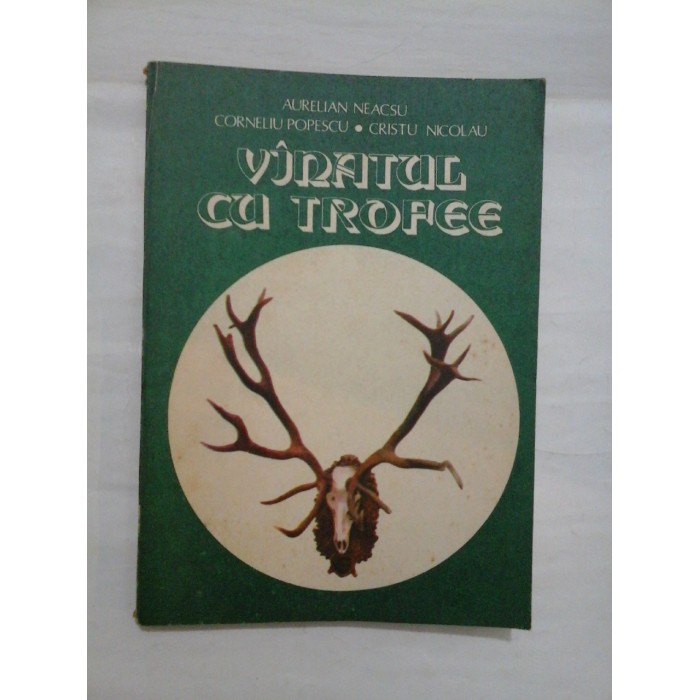 VANATUL CU TROFEE  -  AURELIAN NEACSU/ CORNELIU POPESCU/ CRISTU NICOLAU